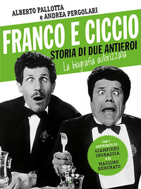 coverFranco e Ciccio. Storia di due antieroi. La biografia autorizzata