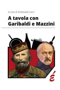 coverA tavola con Garibaldi e Mazzini