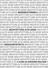 coverArchitettura Alto Adige. bergmeisterwolf – MoDusArchitects. Catalogo della mostra (Napoli, 10-25 gennaio 2020)