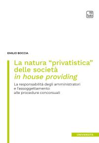 coverLa natura «privatistica» delle società in house providing. La responsabilità degli amministratori e l'assoggettamento alle procedure concorsuali