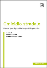 coverOmicidio stradale. Presupposti giuridici e profili operativi