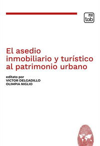 coverEl asedio inmobiliario y turístico al patrimonio urbano