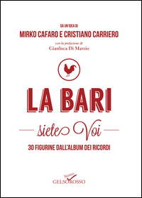coverLa Bari siete voi. 30 figurine dall'album dei ricordi